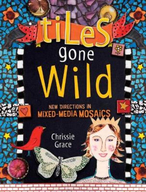 Tiles Gone Wild by Chrissie Grace - 9781600610813