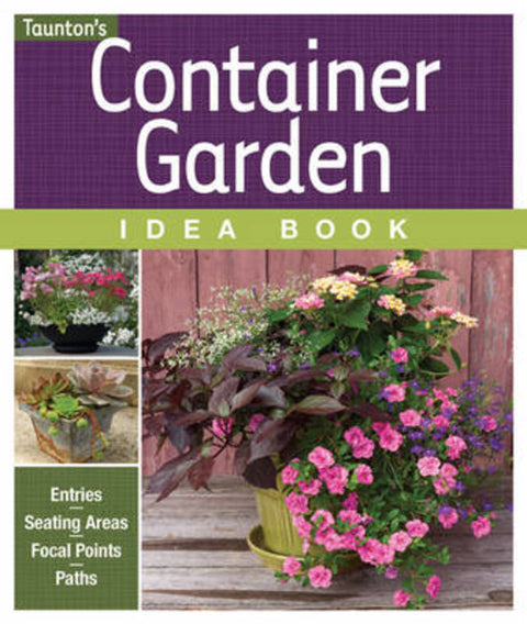 Container Garden Idea Book by Editors & Contributors of Fine Gardening - 9781600853951