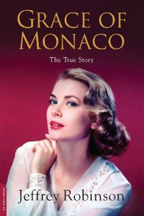 Grace of Monaco by Mr Jeffrey Robinson - 9781602862418
