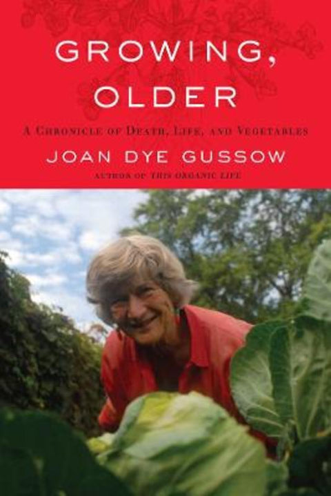 Growing, Older by Joan Dye Gussow - 9781603582926