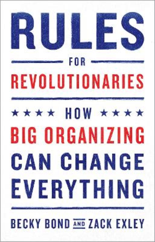 Rules for Revolutionaries by Becky Bond - 9781603587273