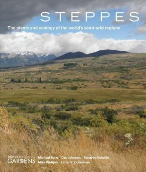 Steppes: The Plants and Ecology of the World's Semi-Arid Regions by Michael Bone - 9781604694659