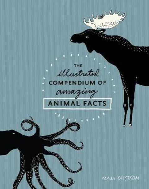 The Illustrated Compendium of Amazing Animal Facts by Maja Safstroem - 9781607748328