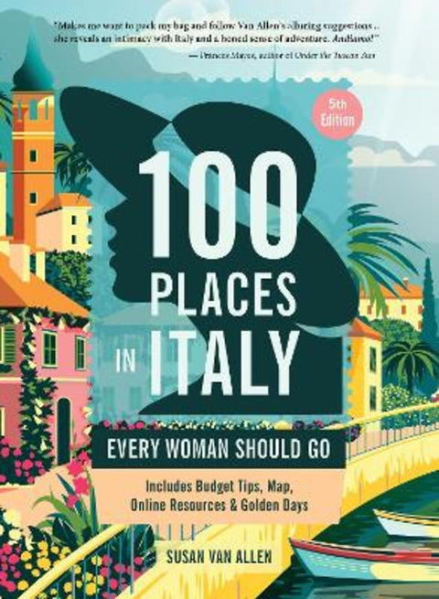 100 Places in Italy Every Woman Should Go by Susan Van Allen - 9781609522100