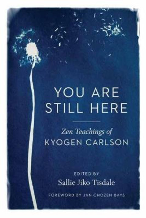 You Are Still Here by Kyogen Carlson - 9781611809329