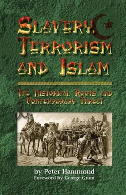 Slavery, Terrorism and Islam by Peter Hammond, MD (Stanford University) - 9781612154985