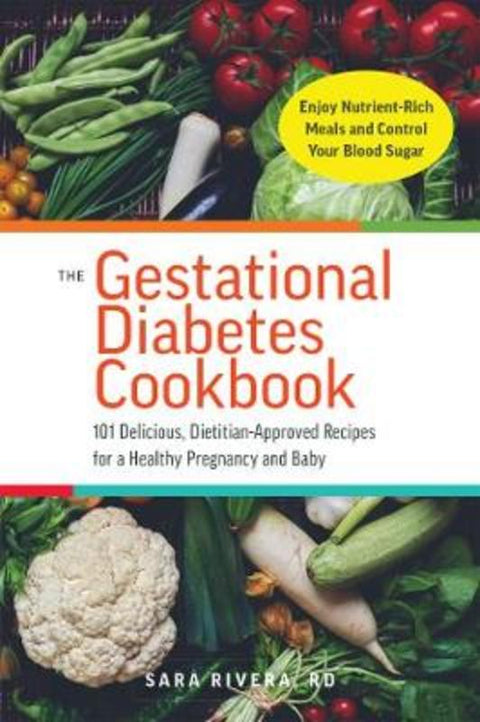 The Gestational Diabetes Cookbook by Sara Monk Rivera - 9781612438689