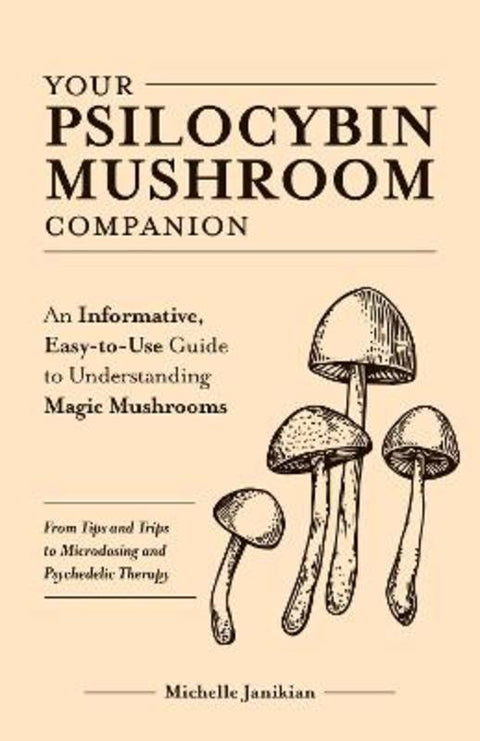 Your Psilocybin Mushroom Companion by Michelle Janikian - 9781612439471