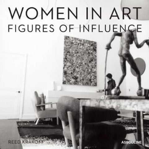 Women in Art: The Figures of Influence by Reed Krakoff - 9781614280811