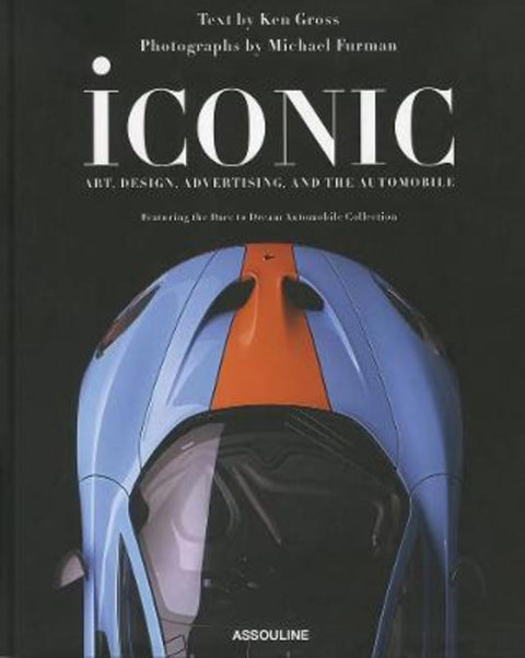 Iconic: Art, Design, Advertising, and the Automobile by NADAL MILES S. - 9781614281948