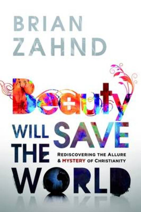Beauty Will Save the World by Brian Zahnd - 9781616385859
