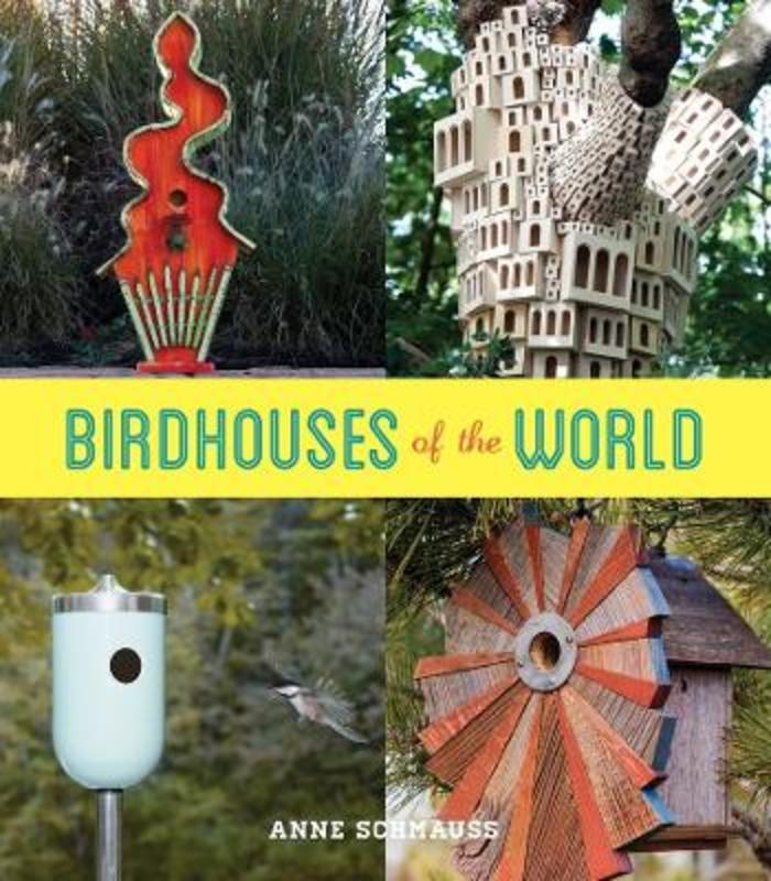 Birdhouses of the World by Anne Schmauss - 9781617690648