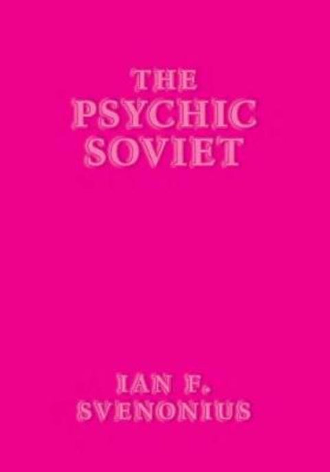 The Psychic Soviet by Ian F Svenonius - 9781617757662