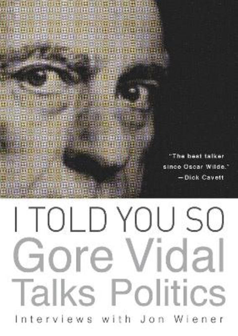 I Told You So: Gore Vidal Talks Politics by Gore Vidal - 9781619021747