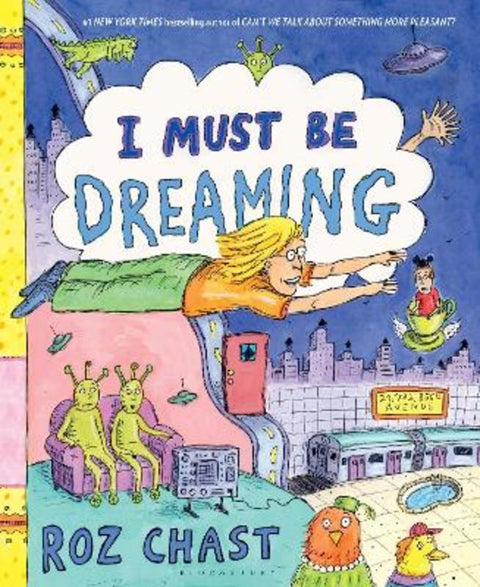 I Must Be Dreaming by Roz Chast - 9781620403228