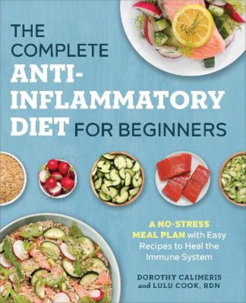 The Complete Anti-Inflammatory Diet for Beginners by Dorothy Calimeris - 9781623159047