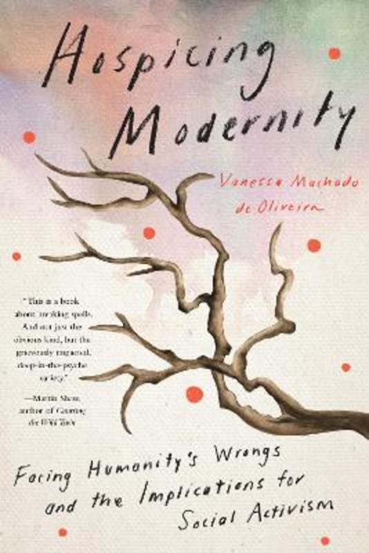 Hospicing Modernity by Vanessa Machado De Oliveira - 9781623176242
