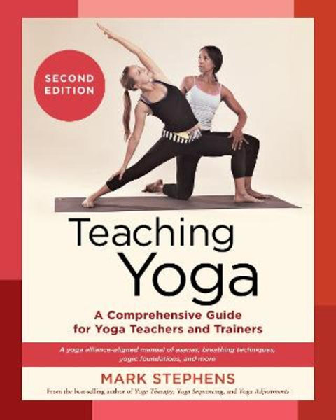 Teaching Yoga : Second Edition by Mark Stephens - 9781623178802