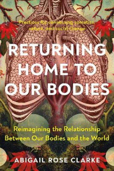 Returning Home to Our Bodies by Abigail Rose Clarke - 9781623179380