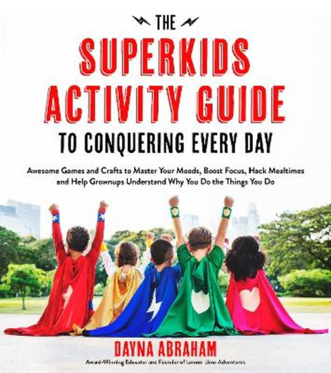 The Superkids Activity Guide to Conquering Every Day by Dayna Abraham - 9781624144158
