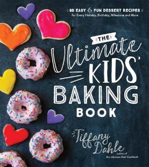 The Ultimate Kids' Baking Book by Tiffany Dahle - 9781624148781