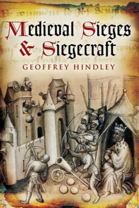 Medieval Siege and Siegecraft by Geoffrey Hindley - 9781626361409