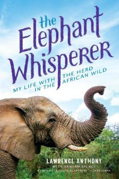 The Elephant Whisperer (Young Readers Adaptation) by Lawrence Anthony and Graham Spence; adapted by Thea Feldman - 9781627793094