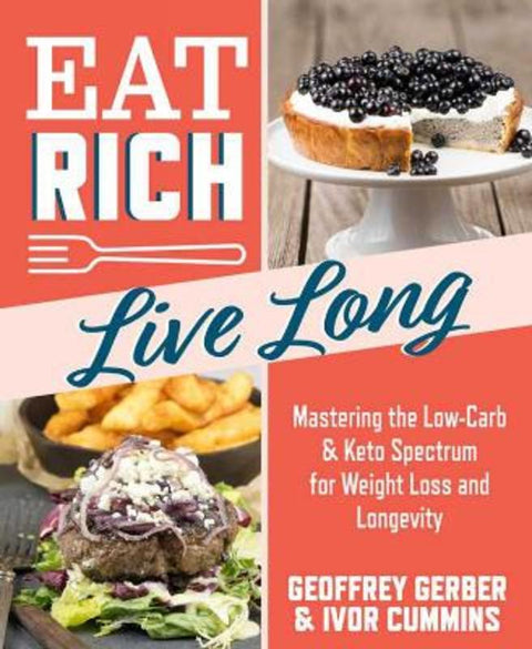 Eat Rich, Live Long by Ivor Cummins - 9781628602739