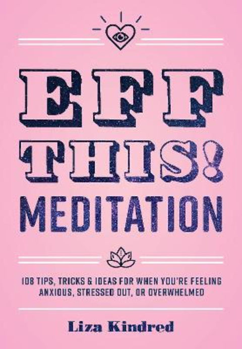 Eff This! Meditation : Volume 10 by Ms. Liza Kindred - 9781631066368