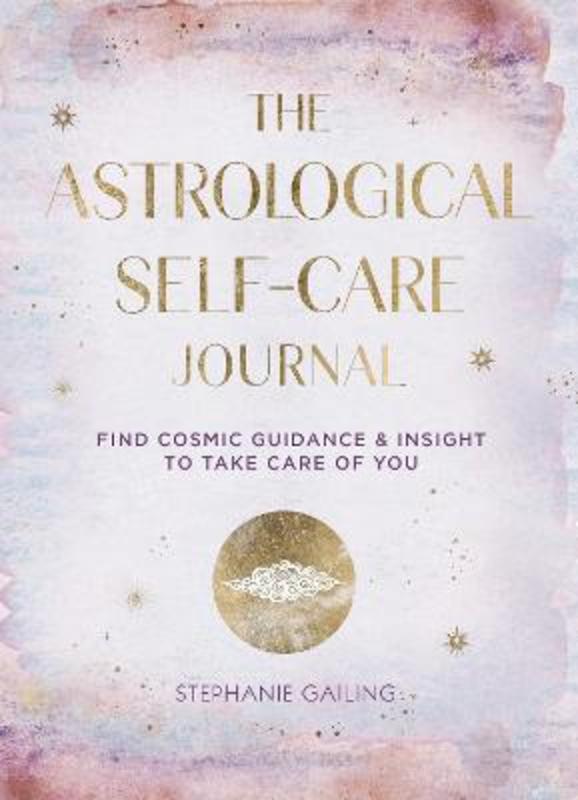 The Astrological Self-Care Journal by Stephanie Gailing - 9781631068331