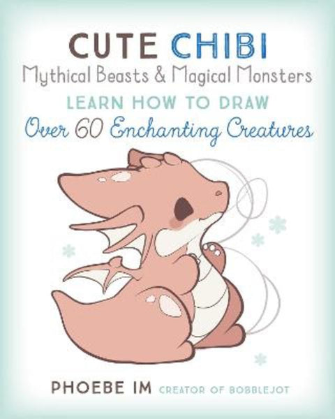 Cute Chibi Mythical Beasts & Magical Monsters : Volume 5 by Phoebe Im - 9781631068720