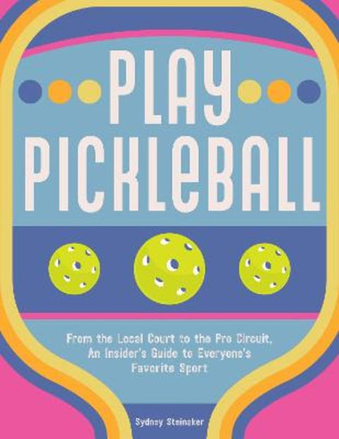 Play Pickleball by Sydney Steinaker - 9781631069406