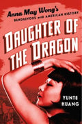 Daughter of the Dragon by Yunte Huang (University of California, Santa Barbara) - 9781631495809