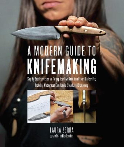 A Modern Guide to Knifemaking by Laura Zerra - 9781631595059