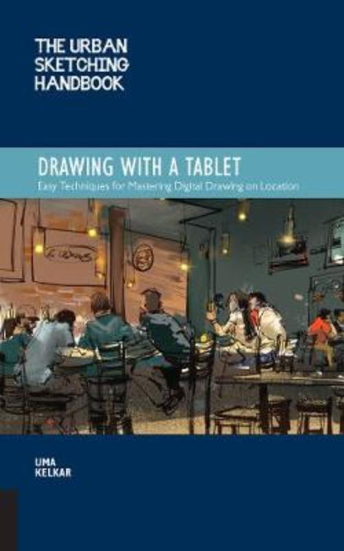 The Urban Sketching Handbook Drawing with a Tablet : Volume 9 by Uma Kelkar - 9781631598074
