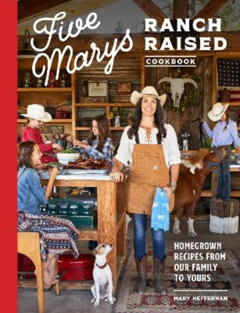 Five Marys Ranch Raised by Mary Heffernan - 9781632173072
