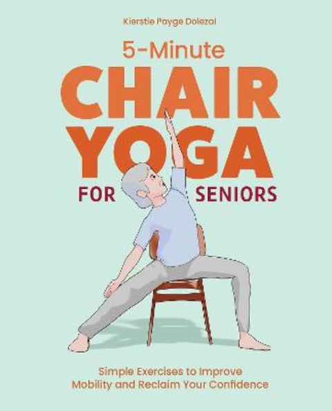5-Minute Chair Yoga for Seniors by Payge Dolezal, Kierstie - 9781632176240