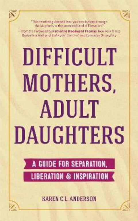 Difficult Mothers, Adult Daughters by Karen C.L. Anderson - 9781633537170