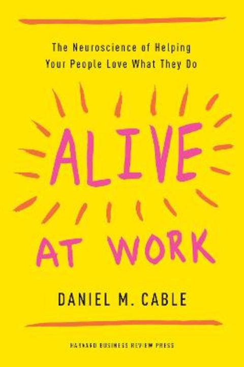 Alive at Work by Daniel M. Cable - 9781633694255