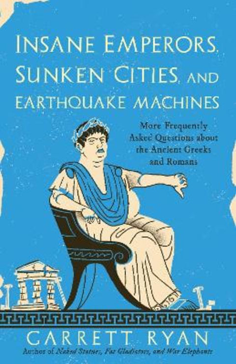 Insane Emperors, Sunken Cities, and Earthquake Machines by Garrett Ryan - 9781633888937