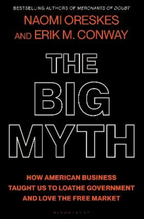The Big Myth by Naomi Oreskes - 9781635573572