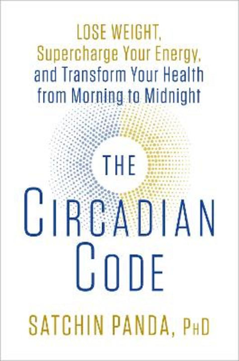 The Circadian Code by Satchin Panda, PhD - 9781635652437