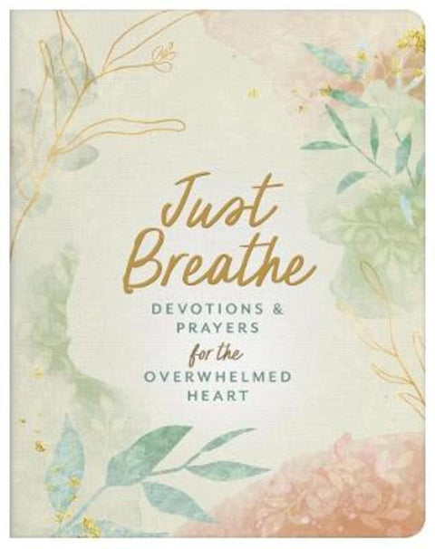 Just Breathe: Devotions and Prayers for the Overwhelmed Heart by Compiled by Barbour Staff - 9781636099620