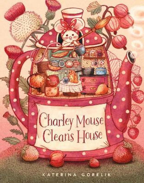 Charley Mouse Cleans House by Katerina Gorelik - 9781636551418
