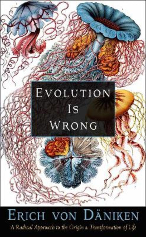 Evolution Is Wrong by Erich von Daniken - 9781637480052