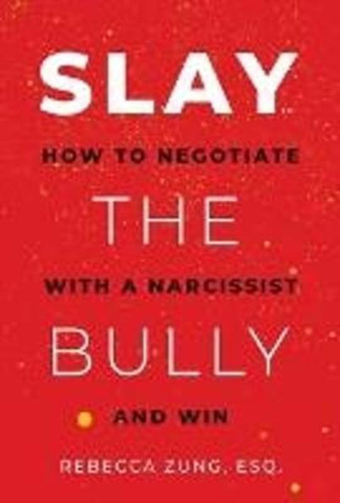 SLAY the Bully by Rebecca Zung, Esq. - 9781637586860
