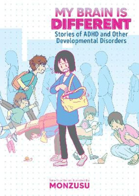 My Brain is Different: Stories of ADHD and Other Developmental Disorders by Monnzusu - 9781638582359