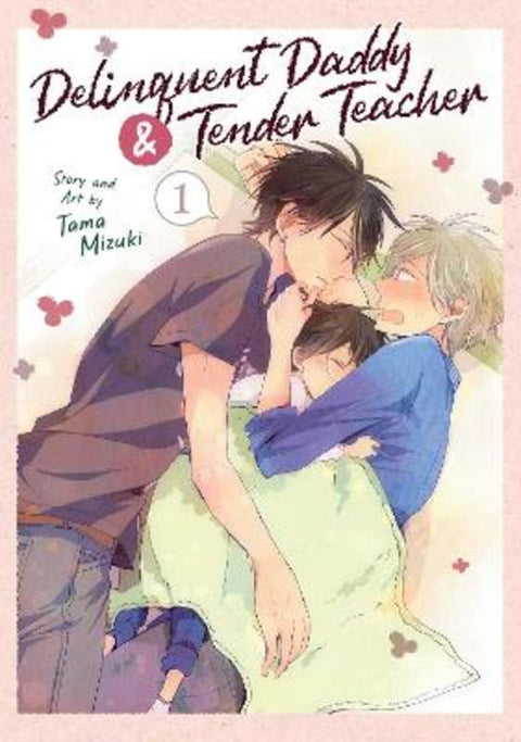 Delinquent Daddy and Tender Teacher Vol. 1 by Tama Mizuki - 9781638588405