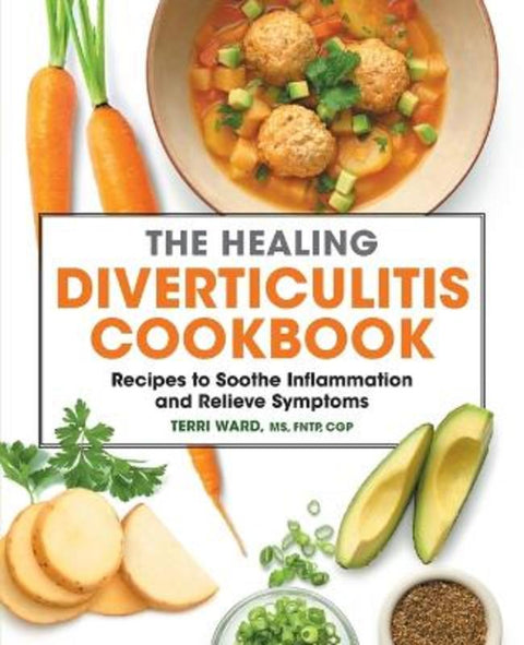 The Healing Diverticulitis Cookbook by Terri Ward MS, FNTP, CGP - 9781638780434