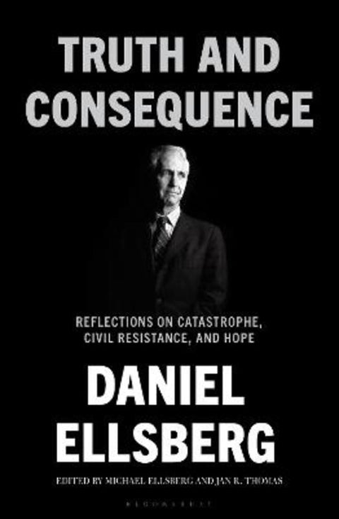Truth and Consequence by Daniel Ellsberg - 9781639735518